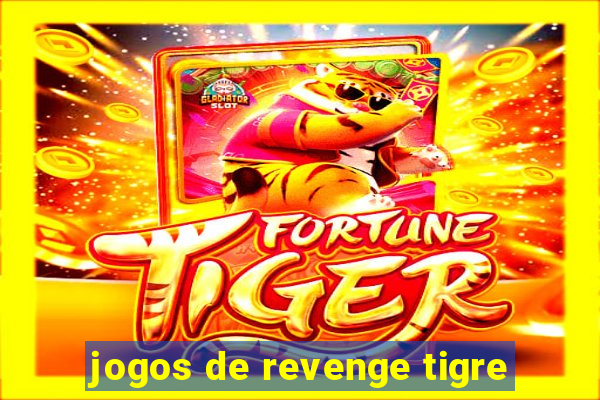 jogos de revenge tigre